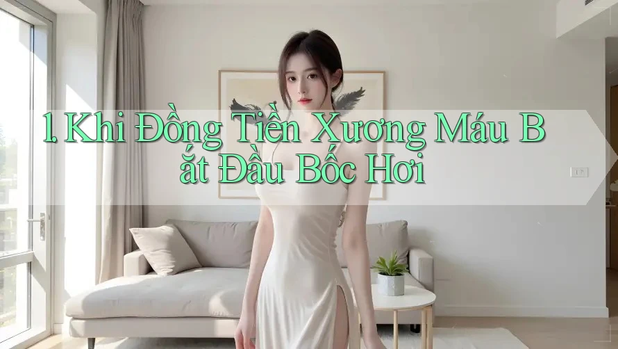 1. Khi Đồng Tiền Xương Máu Bắt Đầu Bốc Hơi 1. Khi Đồng Tiền Xương Máu Bắt Đầu Bốc Hơi