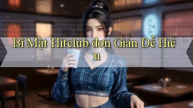 bí mật hitclub đơn giản dễ hiểu