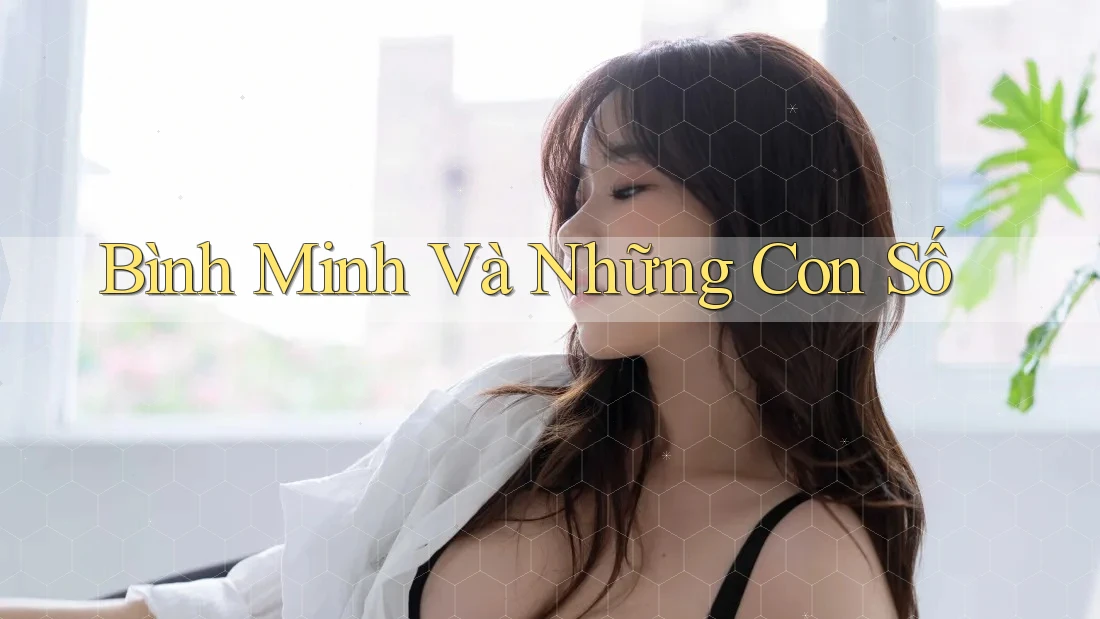 Bình Minh Và Những Con Số Bình Minh Và Những Con Số