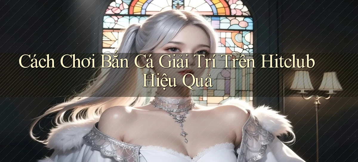 hitclub   Website Game Mới   Link Đáng Tin