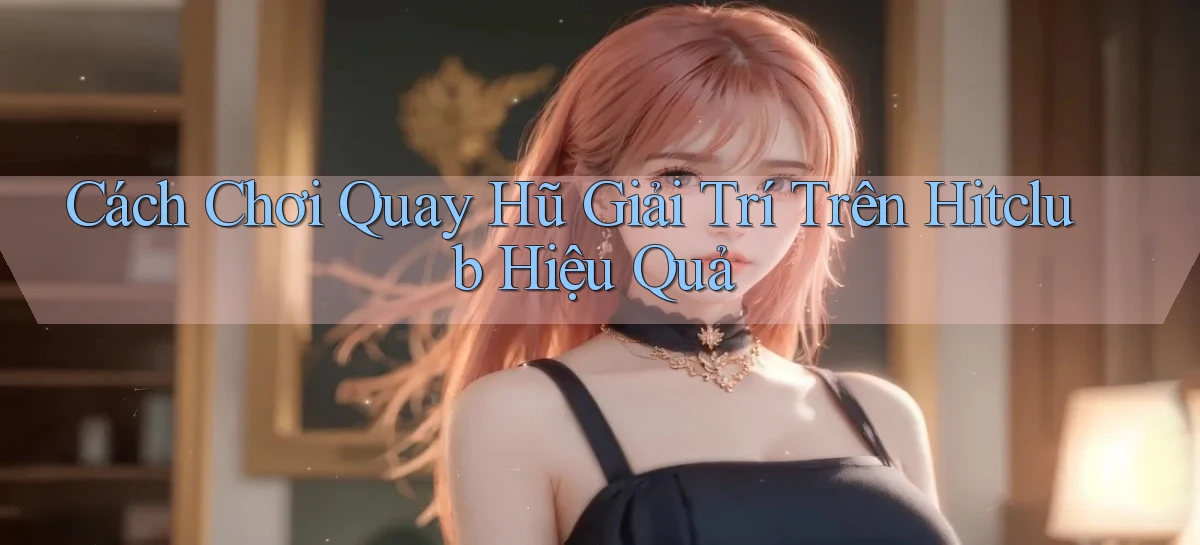 hitclub   Website Game Mới   Link Đáng Tin