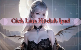 cách làm hitclub ipad