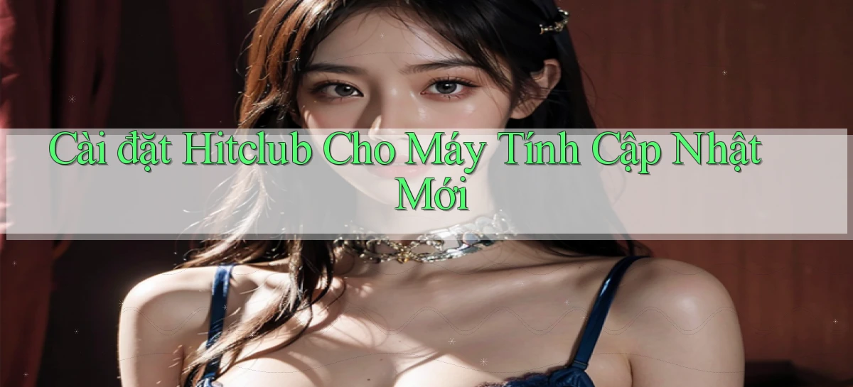 cài đặt hitclub cho máy tính cập nhật mới