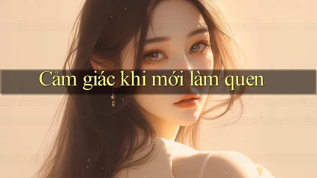 Cảm giác khi mới làm quen