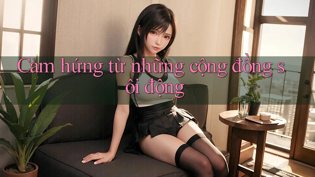 Cảm hứng từ những cộng đồng sôi động Cảm hứng từ những cộng đồng sôi động