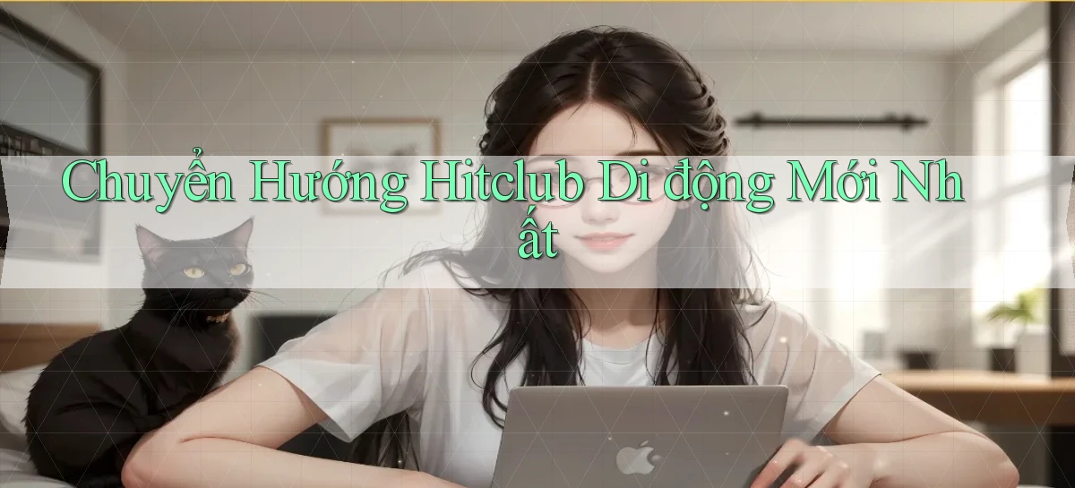hitclub   Website Game Mới   Link Đáng Tin