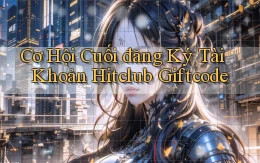 cơ hội cuối đăng ký tài khoản hitclub giftcode