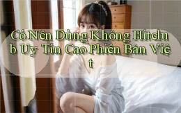 có nên dùng không hitclub uy tín cao phiên bản việt