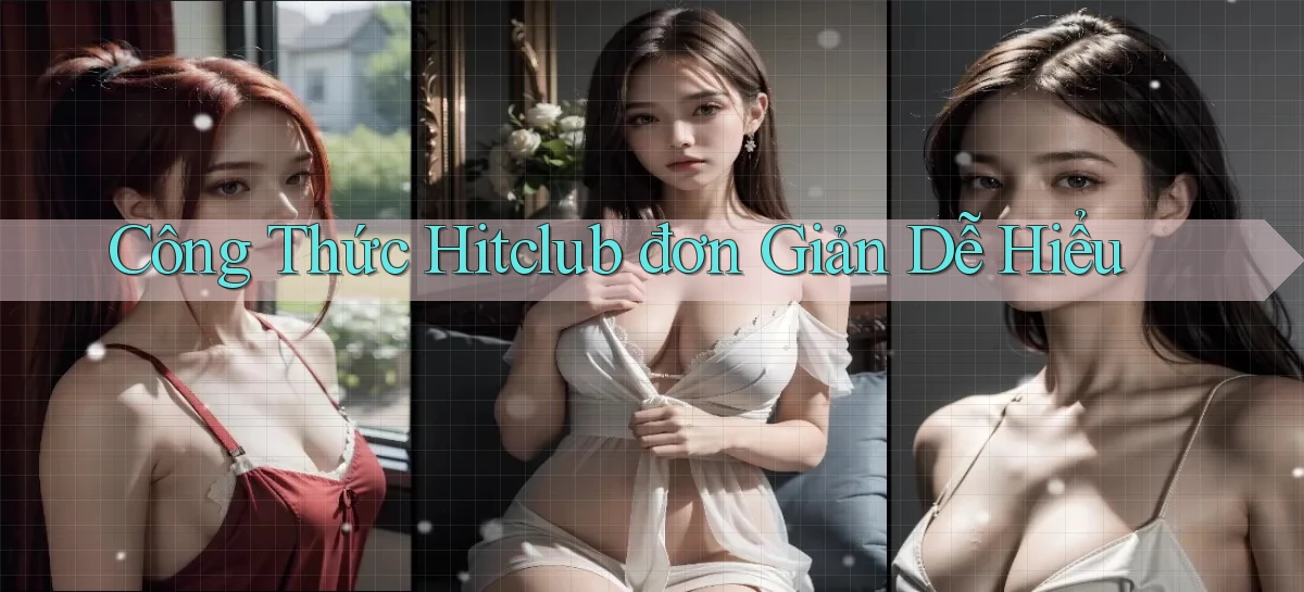công thức hitclub đơn giản dễ hiểu