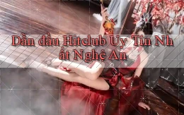 dẫn đầu hitclub uy tín nhất Nghệ An