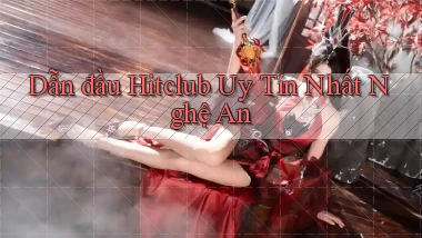 dẫn đầu hitclub uy tín nhất Nghệ An