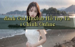 đánh giá hitclub hỗ trợ tài chính online