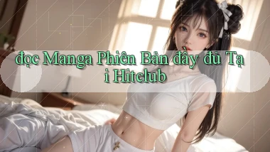 đọc manga phiên bản đầy đủ tại hitclub
