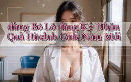 đừng bỏ lỡ đăng ký nhận quà hitclub code năm mới