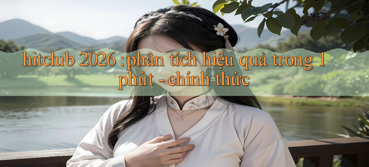 hitclub   Website Game Mới   Link Đáng Tin