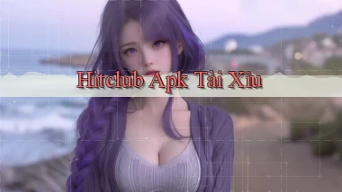 hitclub apk tài xỉu