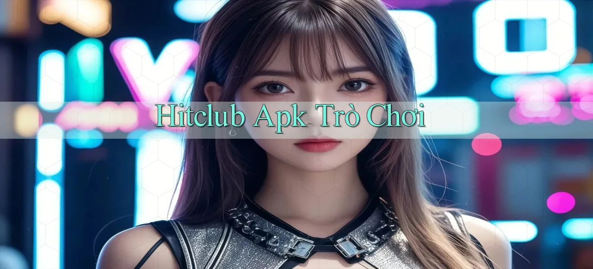 hitclub apk trò chơi