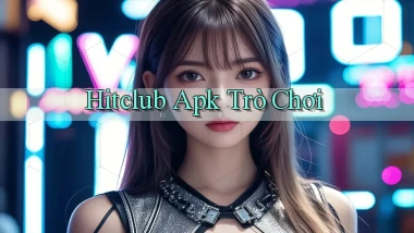 hitclub apk trò chơi