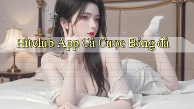 hitclub app cá cược bóng đá