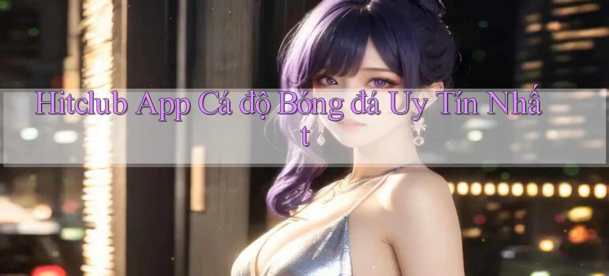 hitclub   Website Game Mới   Link Đáng Tin