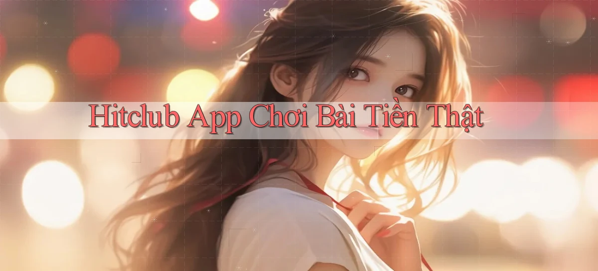 hitclub   Website Game Mới   Link Đáng Tin