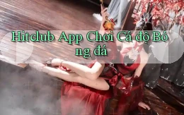 hitclub app chơi cá độ bóng đá