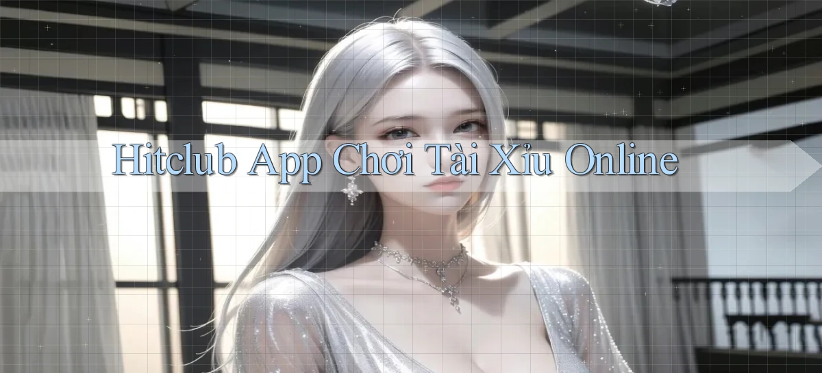 hitclub app chơi tài xỉu online