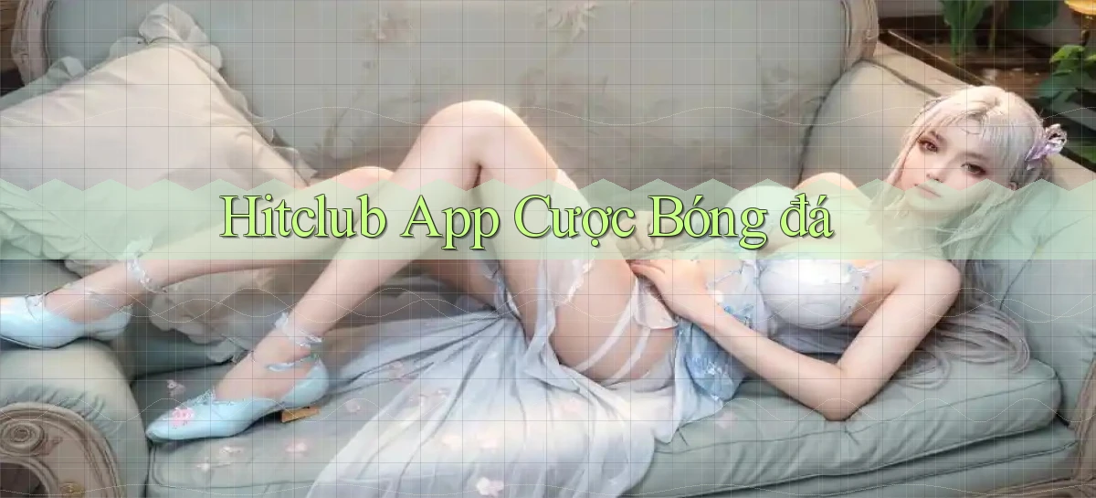 hitclub app cược bóng đá