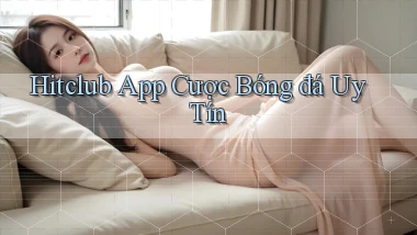 hitclub app cược bóng đá uy tín