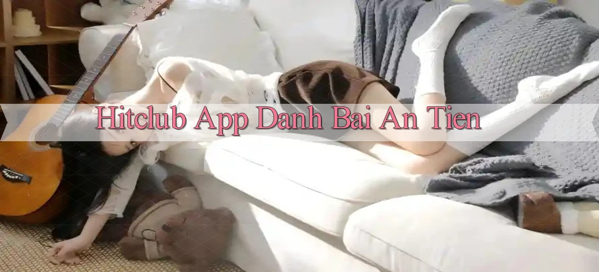 hitclub app đánh bài an tiền