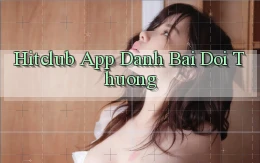 hitclub app đánh bài đổi thưởng