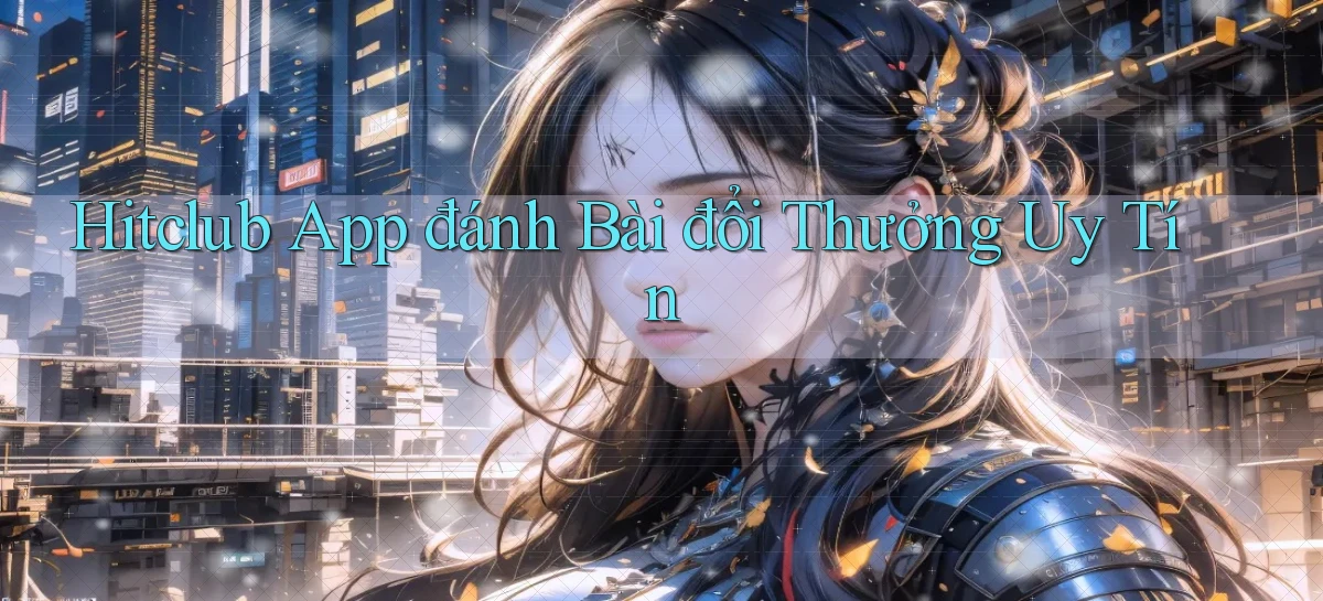 hitclub   Website Game Mới   Link Đáng Tin