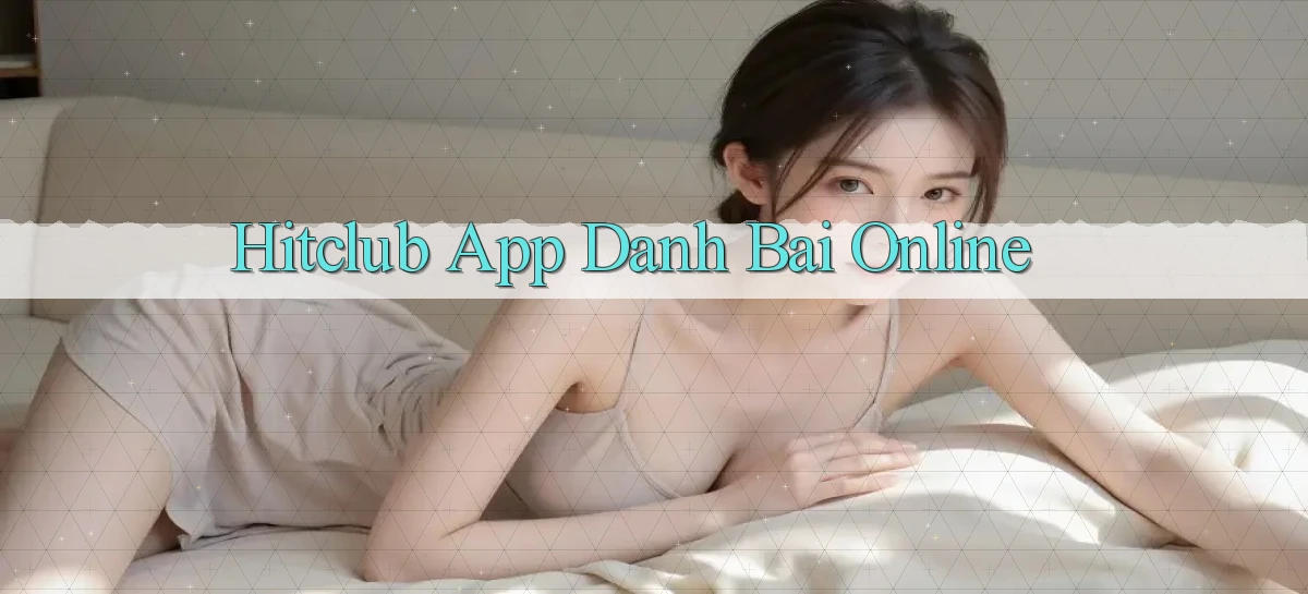 hitclub app danh bai online