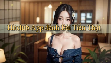 hitclub app đánh bài tiền thật