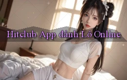hitclub app đánh lô online