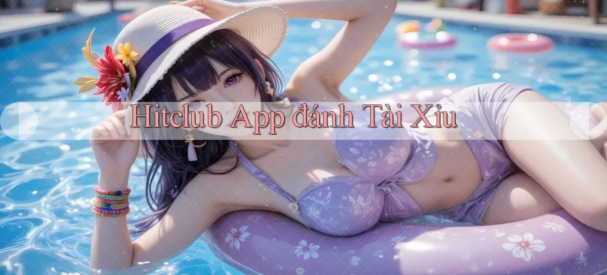 hitclub app đánh tài xỉu