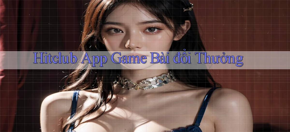 hitclub   Website Game Mới   Link Đáng Tin