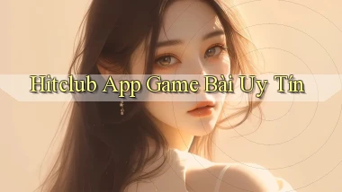 hitclub app game bài uy tín
