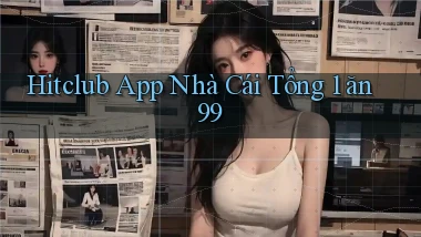 hitclub app nhà cái tổng 1 ăn 99