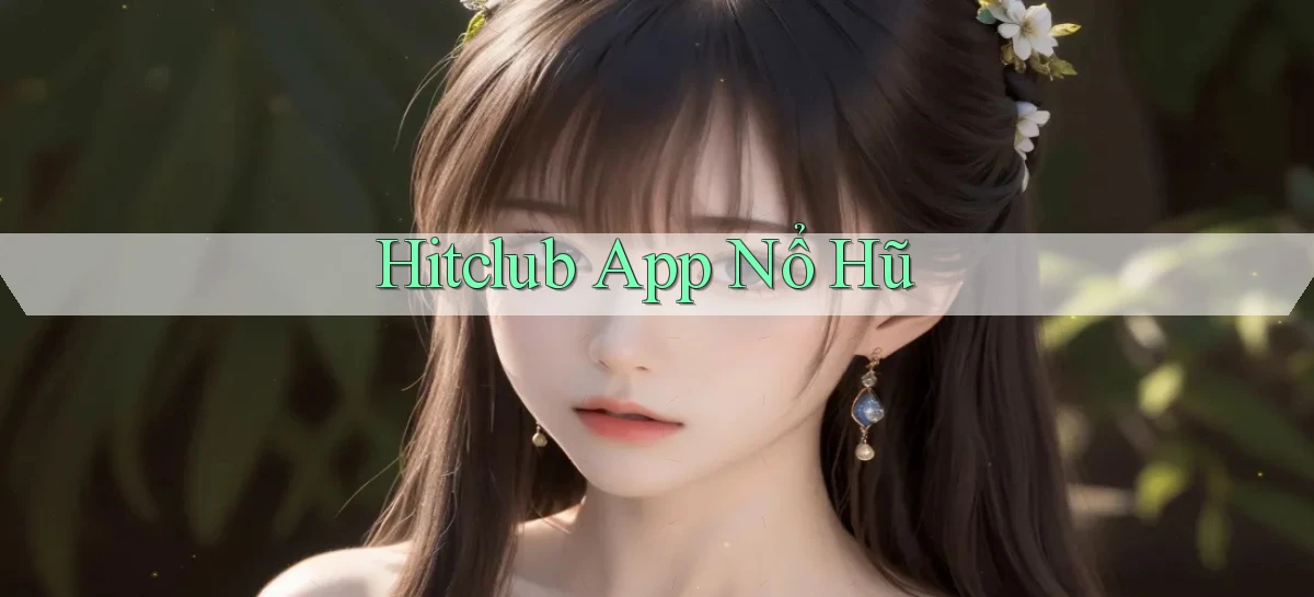 hitclub   Website Game Mới   Link Đáng Tin