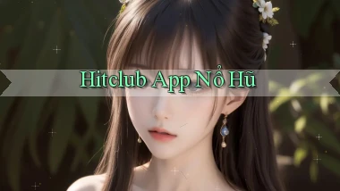 hitclub app nổ hũ