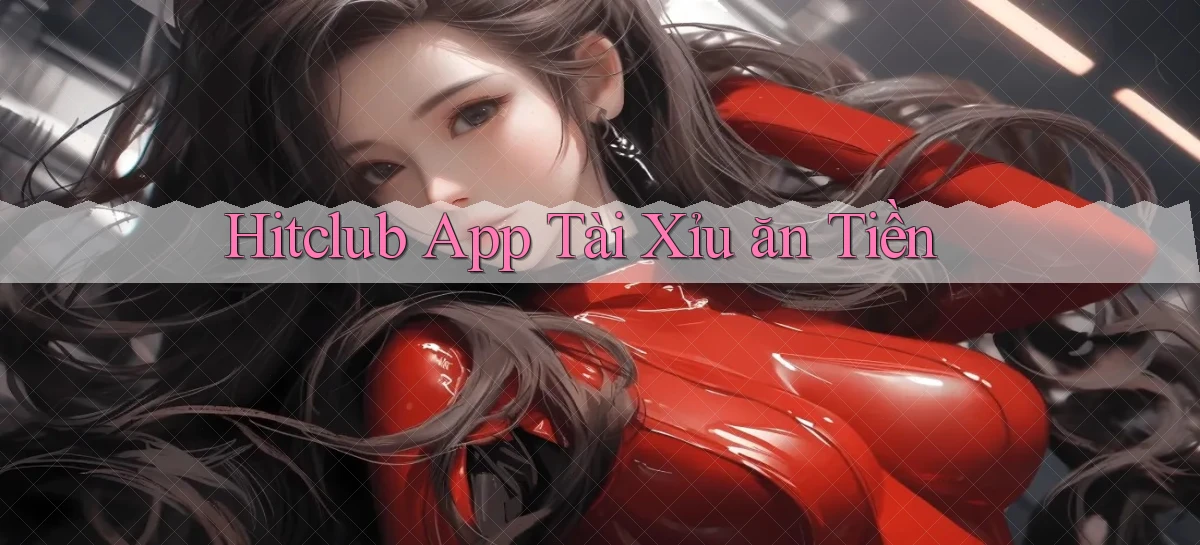 hitclub app tài xỉu ăn tiền