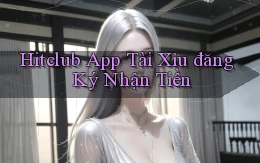 hitclub app tài xỉu đăng ký nhận tiền