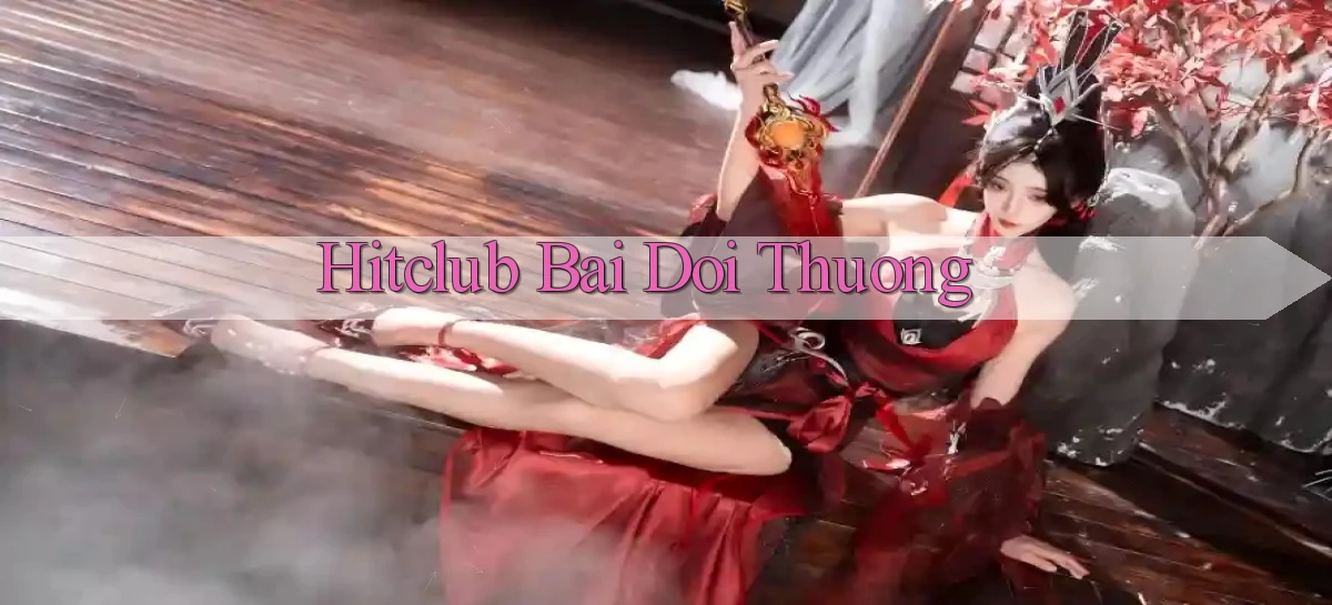 hitclub bài đổi thưởng
