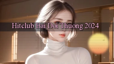 hitclub bai doi thuong 2024