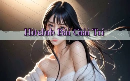 hitclub bài giải trí