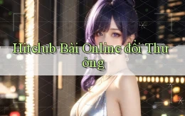 hitclub bài online đổi thưởng