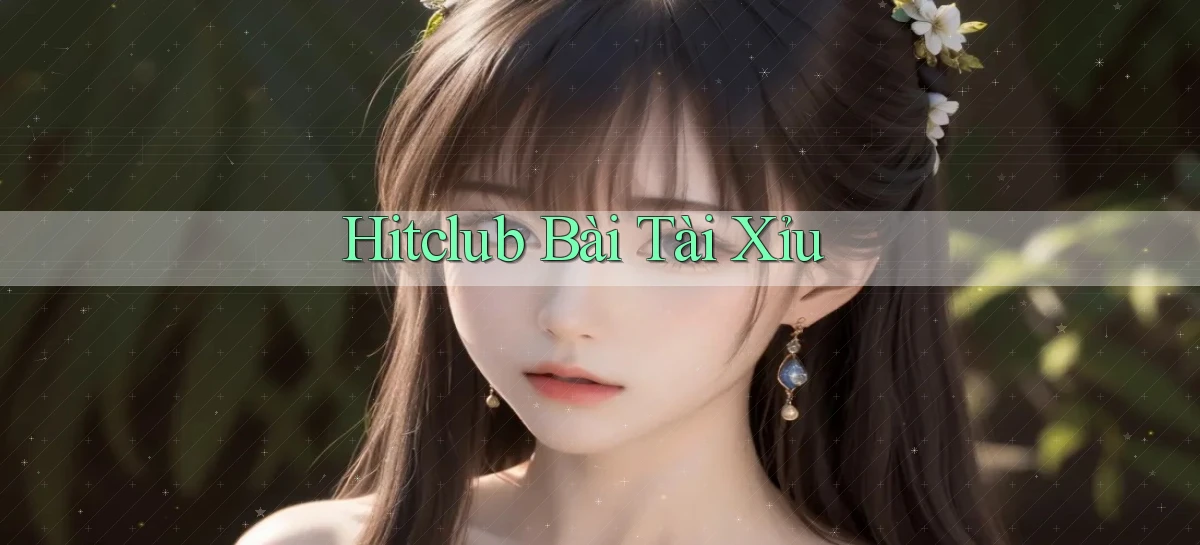 hitclub bài tài xỉu