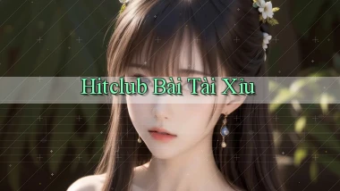 hitclub bài tài xỉu
