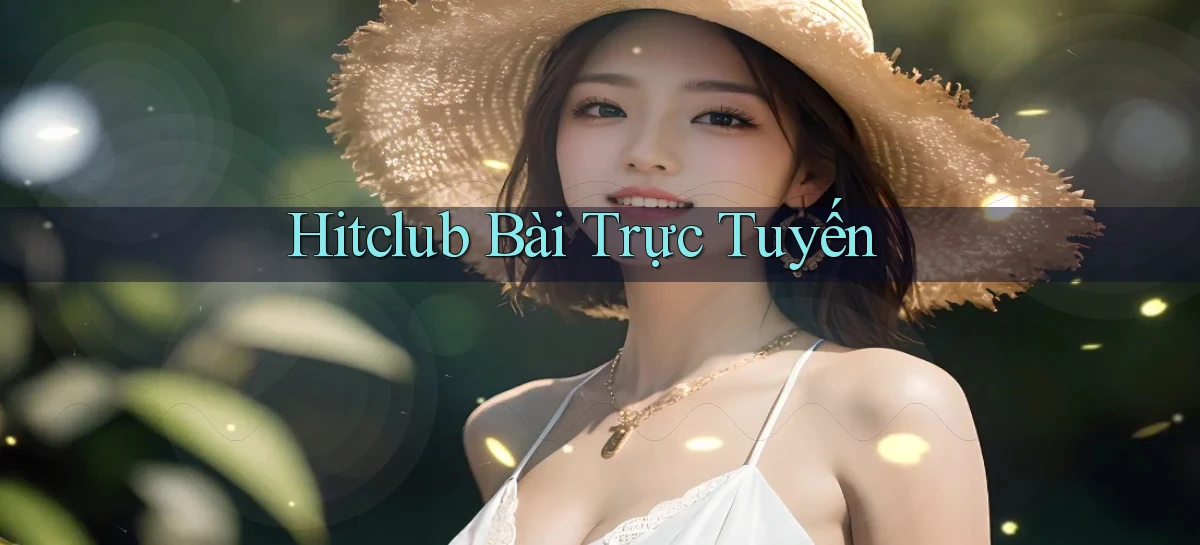 hitclub   Website Game Mới   Link Đáng Tin